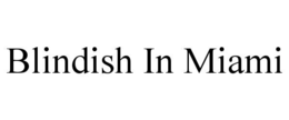 BLINDISH IN MIAMI trademark