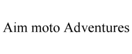 AIM MOTO ADVENTURES trademark