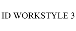 ID WORKSTYLE 3 trademark
