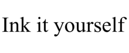 INK IT YOURSELF trademark