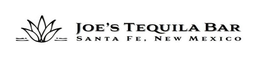 JOE'S TEQUILA BAR SANTA FE, NEW MEXICO trademark