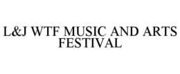 L&J WTF MUSIC AND ARTS FESTIVAL trademark