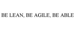 BE LEAN, BE AGILE, BE ABLE trademark
