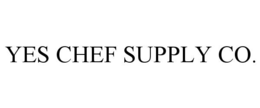 YES CHEF SUPPLY CO. trademark