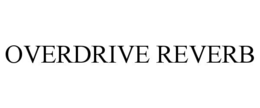 OVERDRIVE REVERB trademark