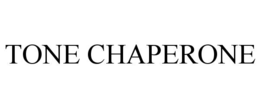 TONE CHAPERONE trademark