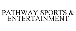 PATHWAY SPORTS & ENTERTAINMENT trademark