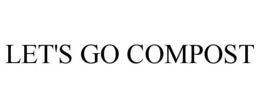 LET'S GO COMPOST trademark