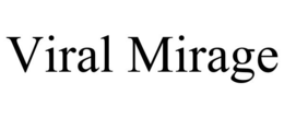 VIRAL MIRAGE trademark