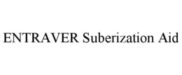 ENTRAVER SUBERIZATION AID trademark