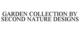 GARDEN COLLECTION BY SECOND NATURE DESIGNS trademark