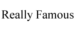 REALLY FAMOUS trademark
