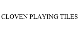 CLOVEN PLAYING TILES trademark