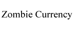 ZOMBIE CURRENCY trademark
