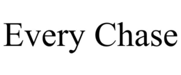 EVERY CHASE trademark