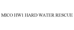 MICO HW1 HARD WATER RESCUE trademark