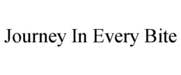 JOURNEY IN EVERY BITE trademark