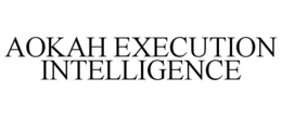 AOKAH EXECUTION INTELLIGENCE trademark