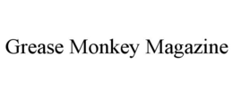 GREASE MONKEY MAGAZINE trademark