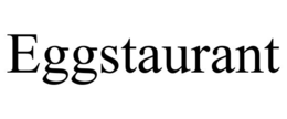 EGGSTAURANT trademark