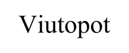 VIUTOPOT trademark