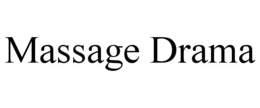 MASSAGE DRAMA trademark