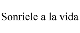 SONRIELE A LA VIDA trademark