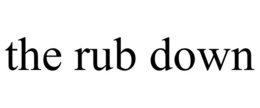 THE RUB DOWN trademark