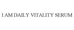 I AM DAILY VITALITY SERUM trademark