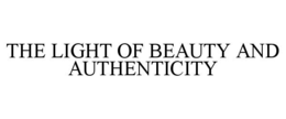 THE LIGHT OF BEAUTY AND AUTHENTICITY trademark