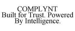 COMPLYNT BUILT FOR TRUST. POWERED BY INTELLIGENCE. trademark