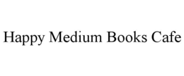HAPPY MEDIUM BOOKS CAFE trademark