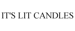 IT'S LIT CANDLES trademark