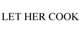 LET HER COOK trademark