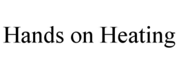 HANDS ON HEATING trademark