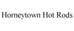 HORNEYTOWN HOT RODS trademark