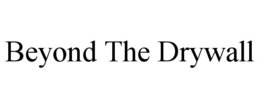BEYOND THE DRYWALL trademark