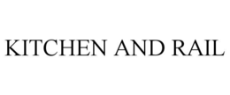 KITCHEN AND RAIL trademark