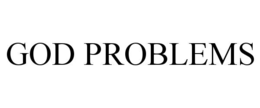 GOD PROBLEMS trademark