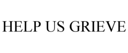 HELP US GRIEVE trademark