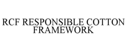 RCF RESPONSIBLE COTTON FRAMEWORK trademark