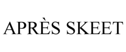 APRÈS SKEET trademark