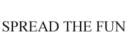 SPREAD THE FUN trademark