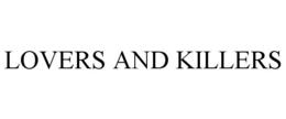 LOVERS AND KILLERS trademark