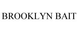BROOKLYN BAIT trademark