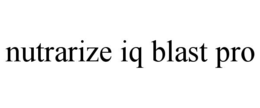 NUTRARIZE IQ BLAST PRO trademark