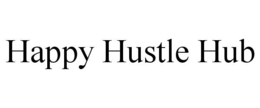 HAPPY HUSTLE HUB trademark