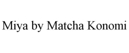 MIYA BY MATCHA KONOMI trademark