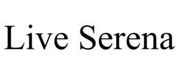 LIVE SERENA trademark