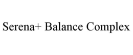 SERENA+ BALANCE COMPLEX trademark
